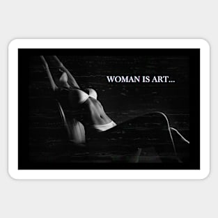 Woman is art. Sexy Girl Design. Photography. Realistic. Motivational and Inspirational Quote. Black and White Sticker